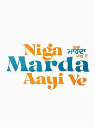 Niga Marda Aayi Ve Movie Release Date, Cast, and Reviews.